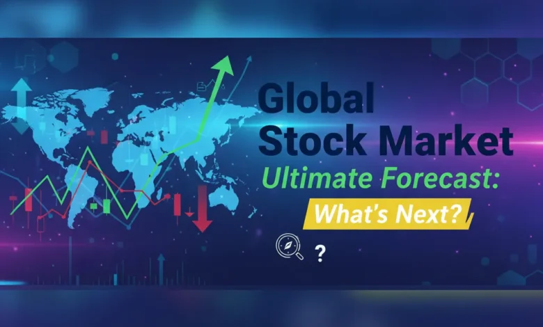 Global Stock Market Ultimate Forecast: What's Next?